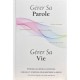 Gerer sa Parole - Gerer sa Vie 