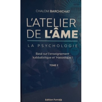 L'Atelier de L'ame - La Psychologie basée sur la hassidout et la Kabbalah - Tome 2